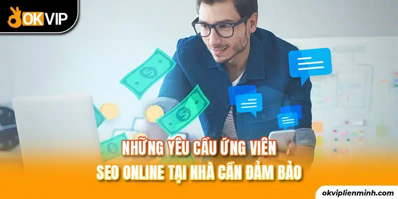 Những yêu cầu ứng viên SEO online tại nhà cần đảm bảo
