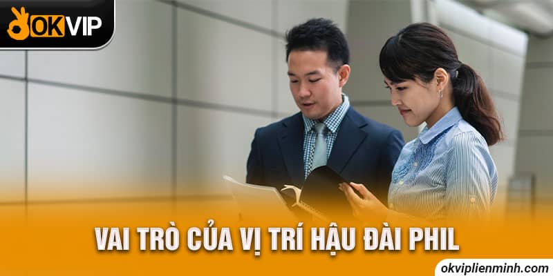 Vai trò của vị trí hậu đài Phil