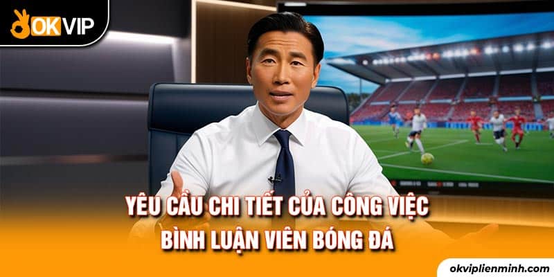 Yêu cầu chi tiết của công việc bình luận bóng đá