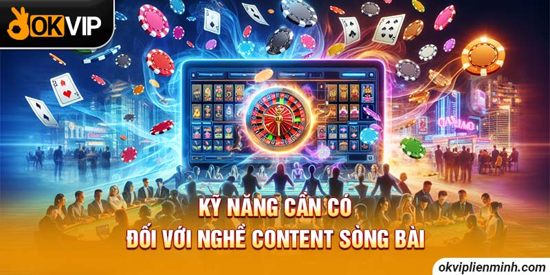 Kỹ năng cần có đối với nghề content sòng bài