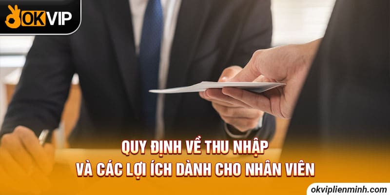 Quy định về thu nhập và các lợi ích dành cho nhân viên